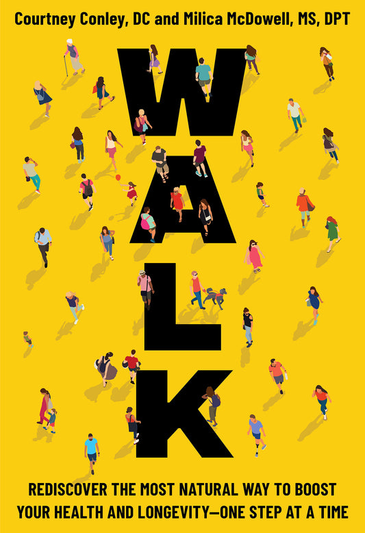 Walk: Rediscover the Most Natural Way to Boost Your Health and Longevity―One Step at a Time (Hardcover)